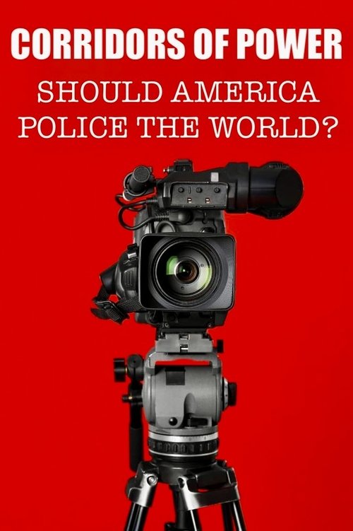 Poster for Corridors of Power: Should America Police the World?