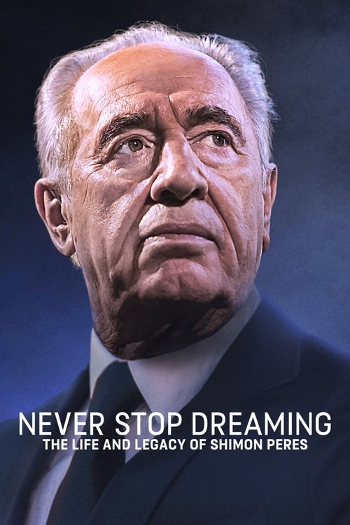 Poster for Never Stop Dreaming: the Life and Legacy of Shimon Peres